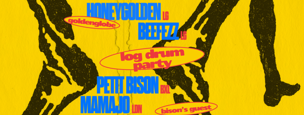 LOG DRUM PARTY w/ Mamajo, Honey Golden, Petit Bison, Bee Fezz