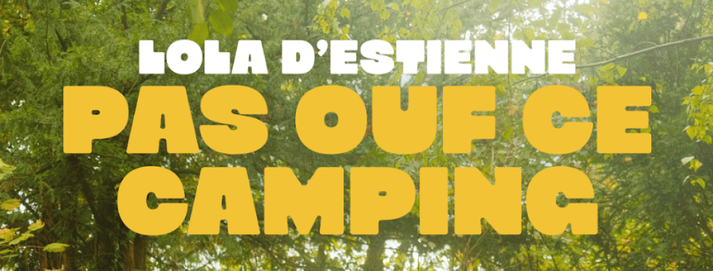 Lola D'estienne - "PAS OUF CE CAMPING" | Liège 