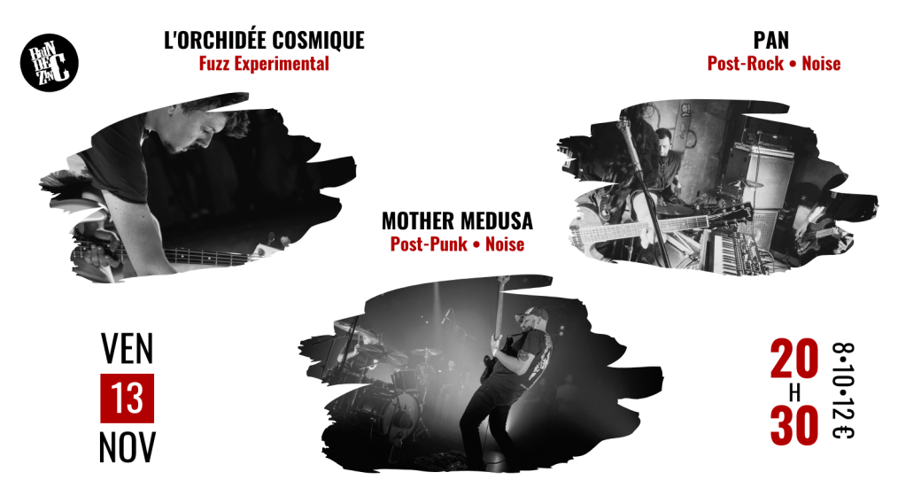 L'Orchidée Cosmique x Pan x Mother Medusa (Fuzz Experimental x Post-Rock • Noise x Post-Punk)