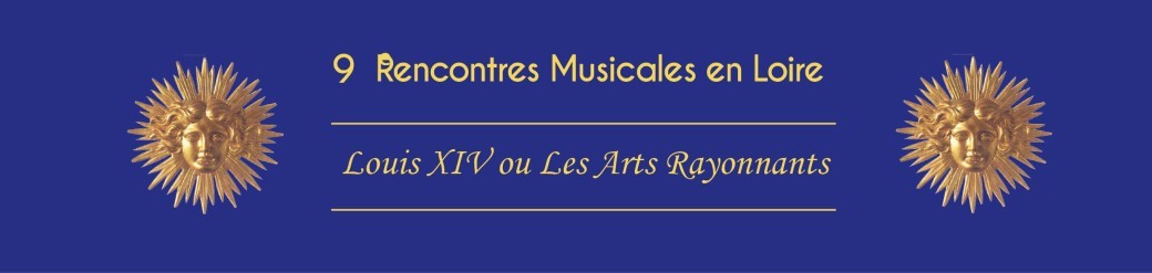 LOUIS XIV ou LES ARTS RAYONNANTS