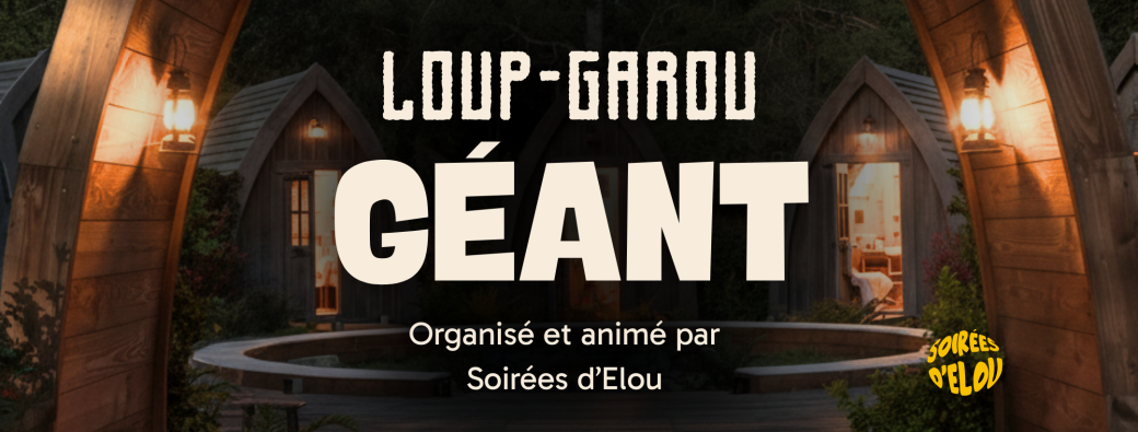 Loup-Garou GÉANT (Réservé aux nouveaux) - La Bascule  - Ven. 03/04/26