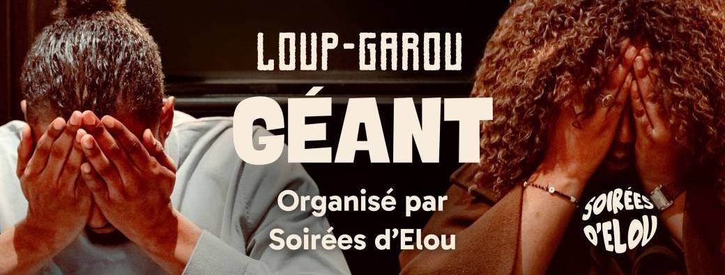 Loup-Garou GÉANT Sam. 23/05 - Soirées d'Elou - Bikube