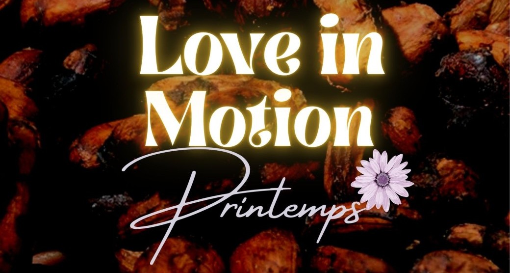 Love in Motion (Cacao, Tambours & Danse Intuitive, Live Dj Set) - Printemps