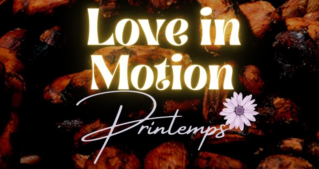 Love in Motion (Cacao, Tambours & Danse Intuitive, Live Dj Set) - Printemps