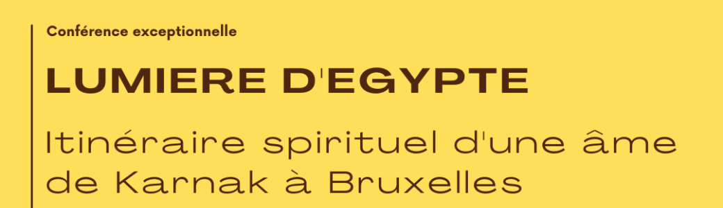 Lumière d'Egypte : itinéraire spirituel d'une âme de Karnak à Bruxelles