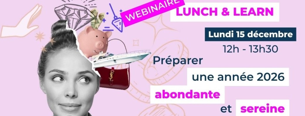 Lunch & learn : Préparer une année financière 2026 abondante, sereine et joyeuse