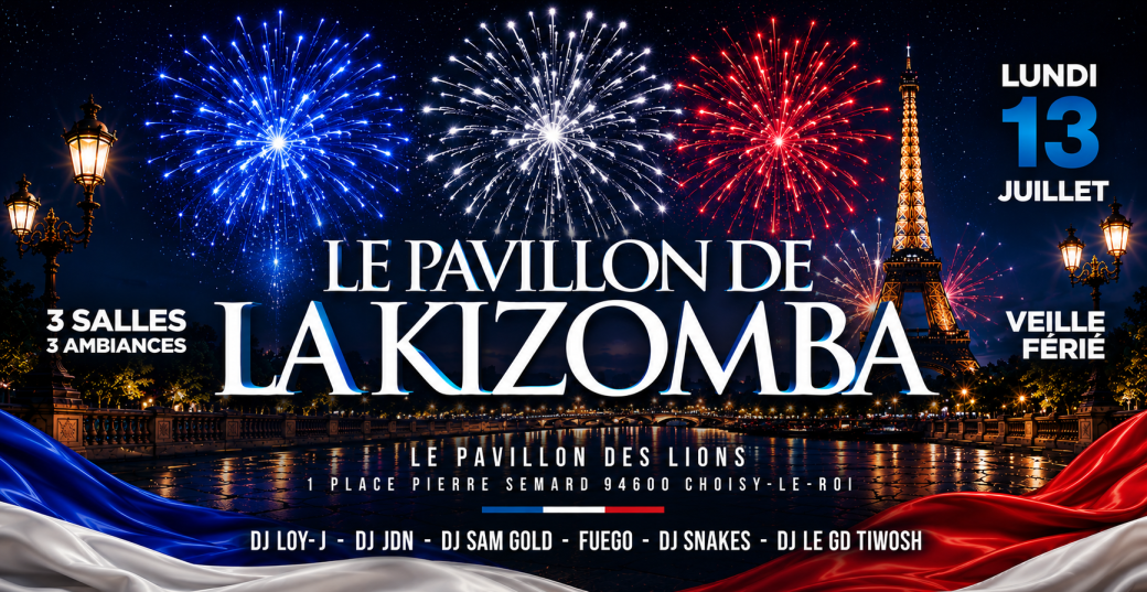 Lundi 13 Juillet (Veille Férié) - Pavillon de la Kizomba - Choisy-le-Roi (94) -  3 Salles