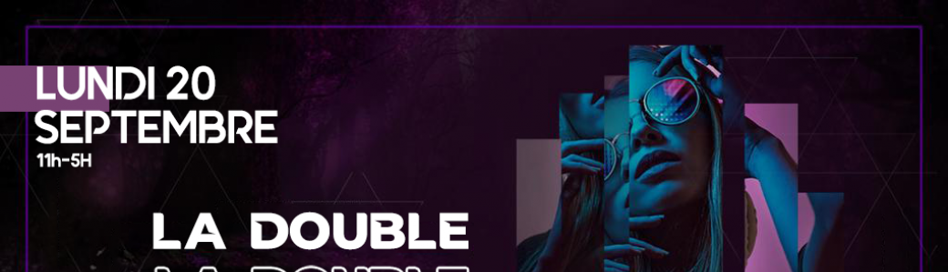 Lundi 20 ✘ LA DOUBLE — DUPLEX CLUB