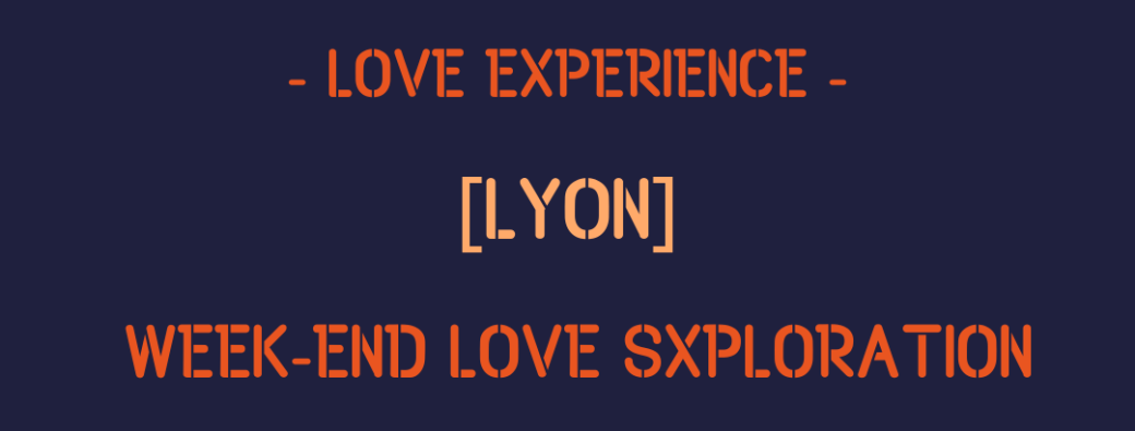 [LYON] Week-end LOVE Sxploration | 30 oct. - 1er nov. 2026