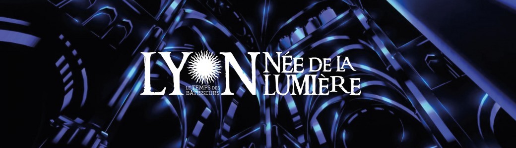 Lyon, née de la lumière