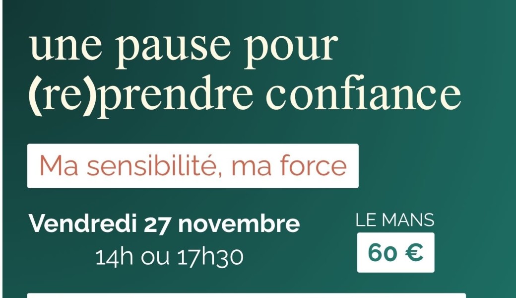 Ma sensibilité, ma force : Une pause pour (re)prendre confiance