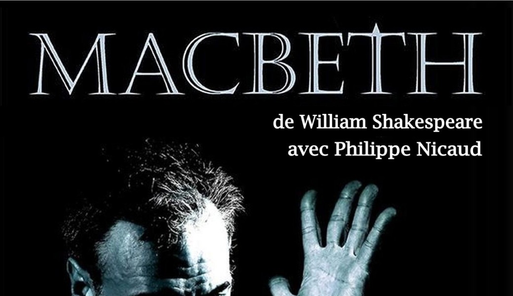 MACBETH de William SHAKESPEARE adapté et interprété par Philippe NICAUD