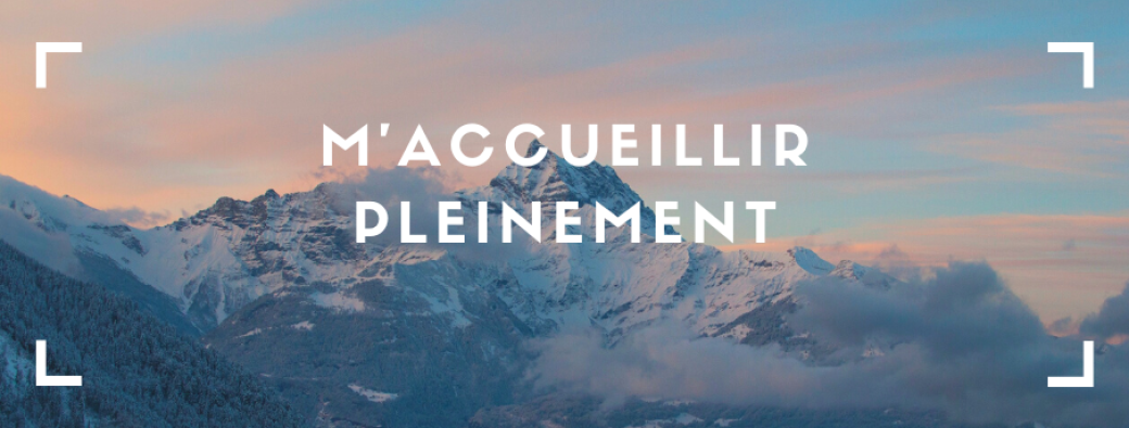 M'accueillir pleinement