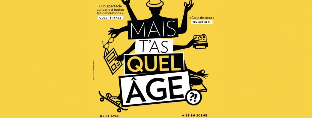 Mais t'as quel âge