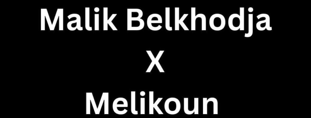 Malik Belkhodja X Melikoun