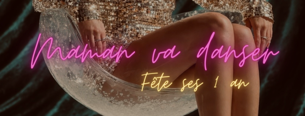 Maman va Danser fête ses 1 an