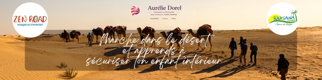 Marche dans le désert et apprends à sécuriser ton enfant intérieur