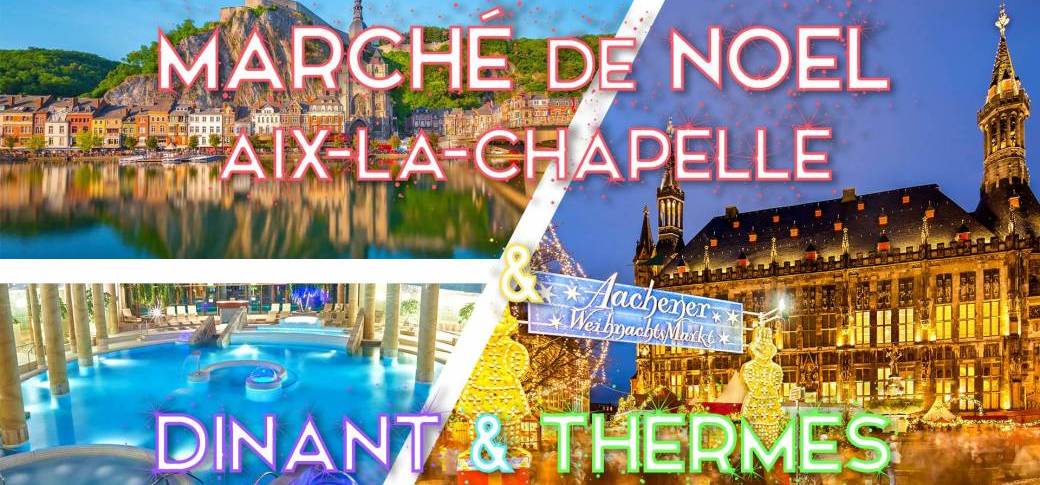 Marché de Noel Aix-la-Chapelle, thermes Carolus & Dinant - 27-28 novembre