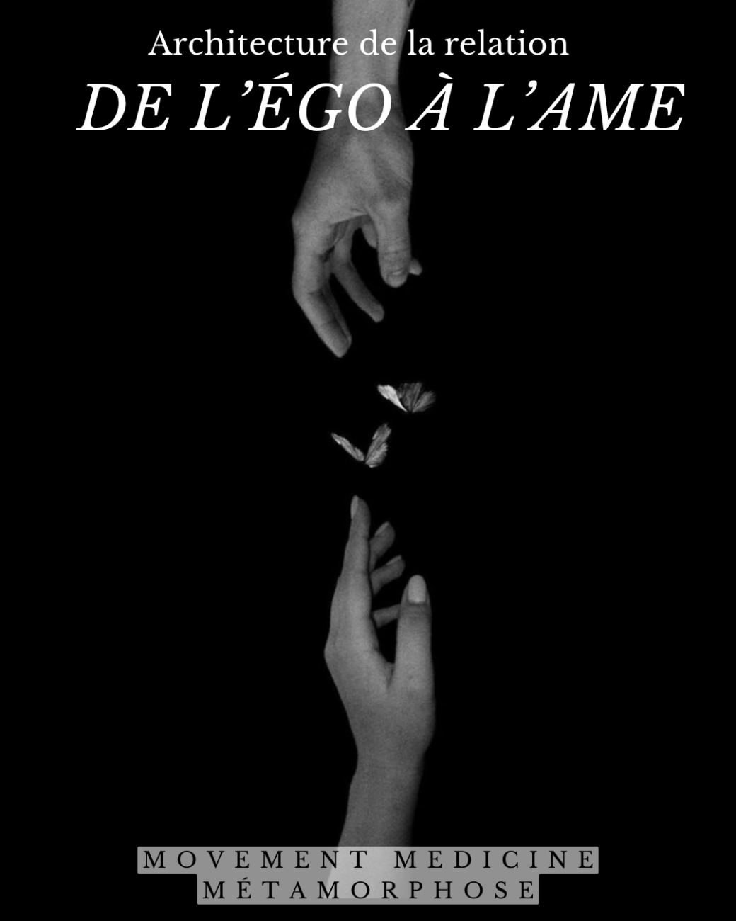 Mardi 12  de l’égo a l âme, soirée Movement Medicine et métamorphose 