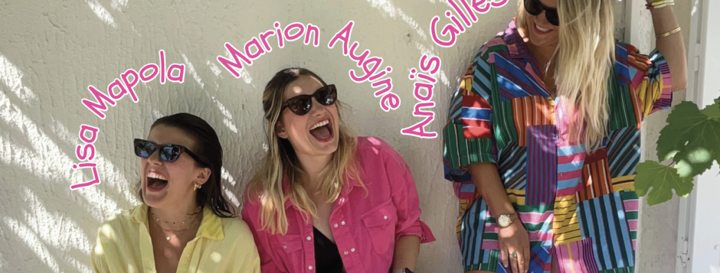 Marion Augine, Anaïs Gilles & Lisa Mapola