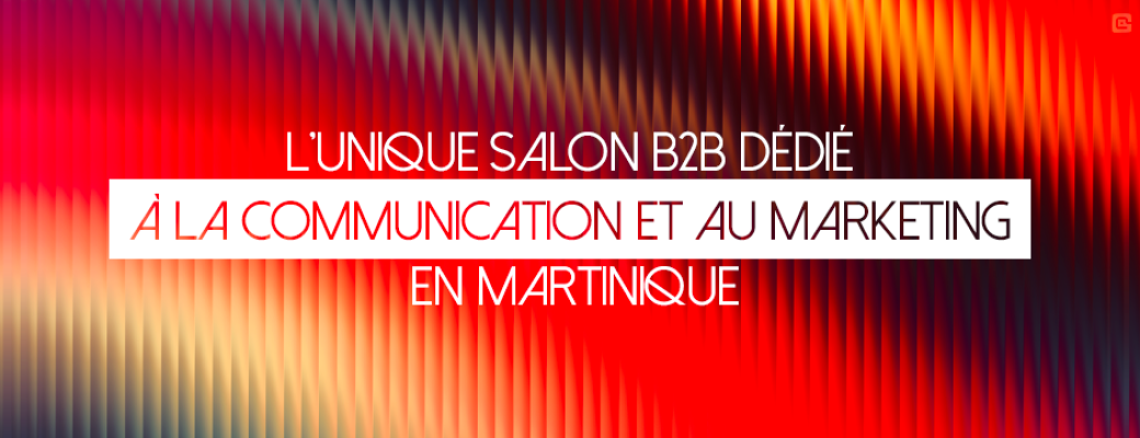 Salon MarketCom - Martinique 2026