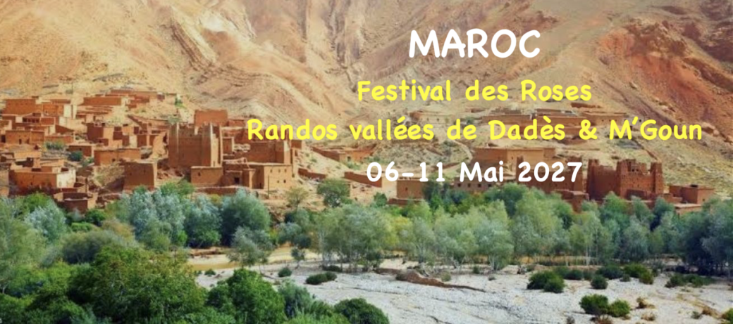 MAROC - Moussem des Roses de Damas & Randonnées Vallées Dadès & M'Goun (Atlas)