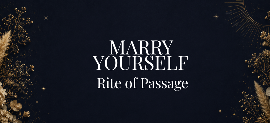 Marry Yourself - Rite of Passage