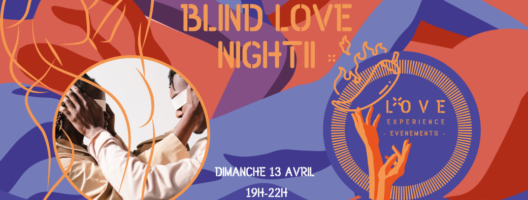 [MARSEILLE] BLIND LOVE Night II