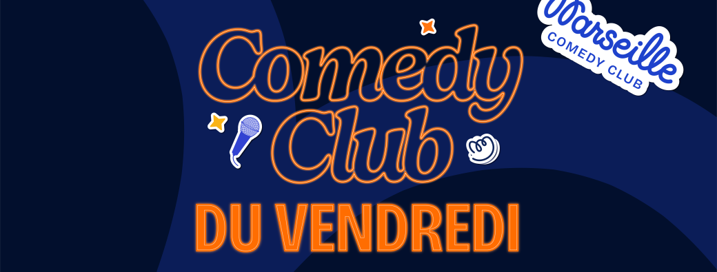 Marseille Comedy Club - Vendredi