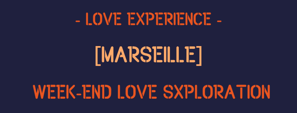[MARSEILLE] Week-end LOVE Sxploration | 30 oct. - 1er nov. 2026