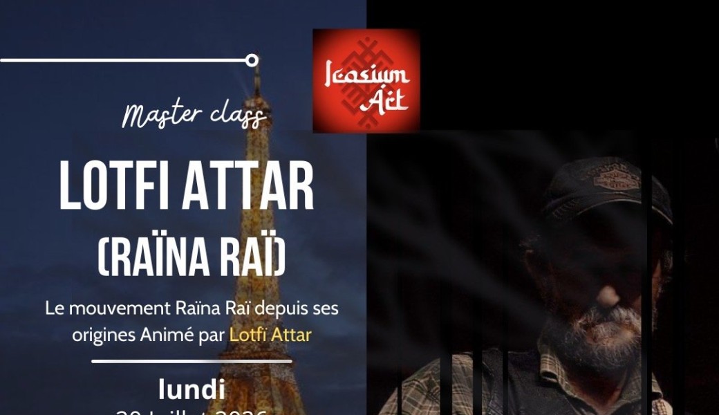 Tarif Partenaires MASTER CLASS — LOTFI ATTAR (RAÏNA RAÏ)