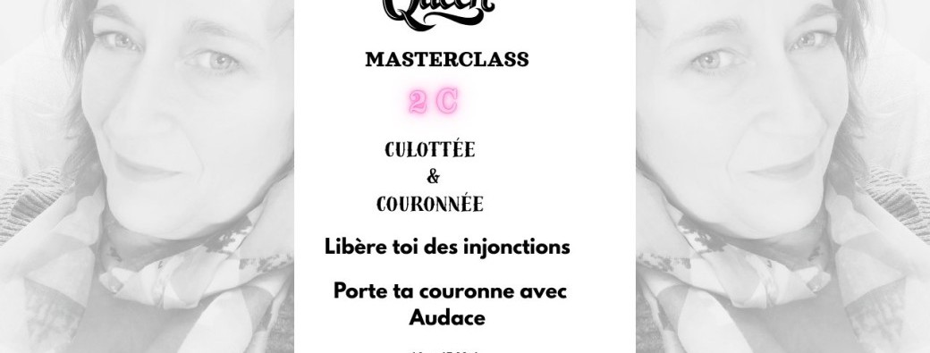 Masterclass : 2 C Culottée et Couronnée