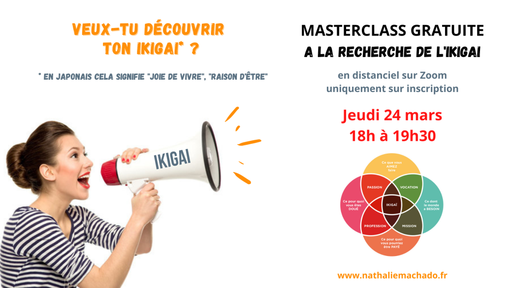 MASTERCLASS "A LA RECHERCHE DE L'IKIGAI" Gratuit JEUDI 24 MARS de 18h à 19h30 distanciel zoom