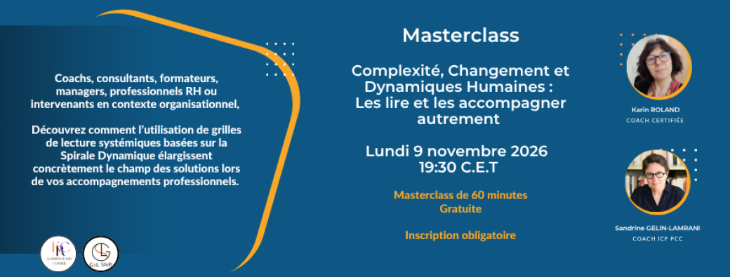 Masterclass -  Complexité, Changement et Dynamiques Humaines : les lire et les accompagner autrement