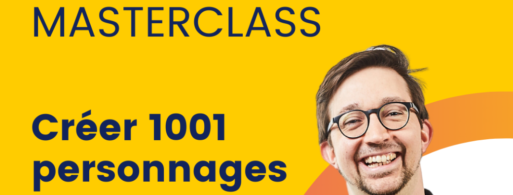 MASTERCLASS - Créer 1001 personnages