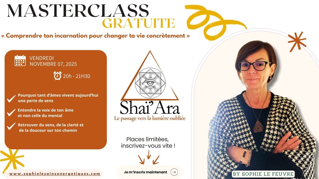 MASTERCLASS Gratuite "Comprendre ton incarnation pour changer ta vie concrètement"