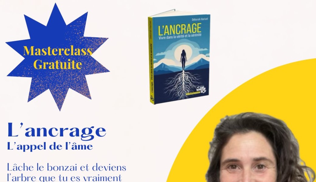 Masterclass : L'ancrage, l'appel de l'âme