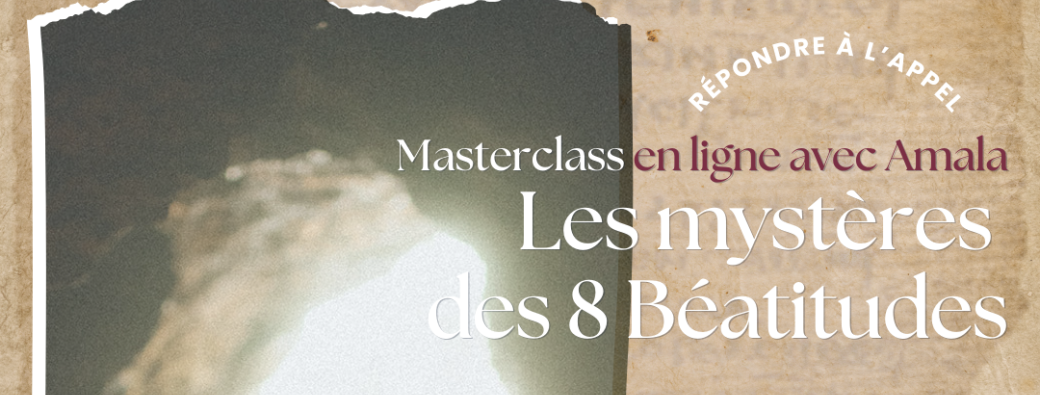 Masterclass en ligne - Le mystère des 8 Béatitudes