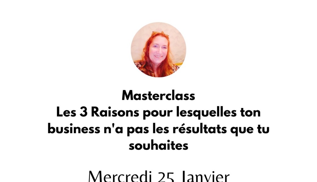 Masterclass : Les 3 raisons qui bloquent ton business