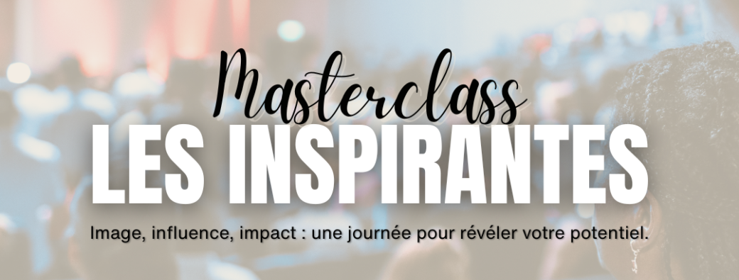 Les Inspirantes – Image, influence, impact : une journée pour révéler votre potentiel
