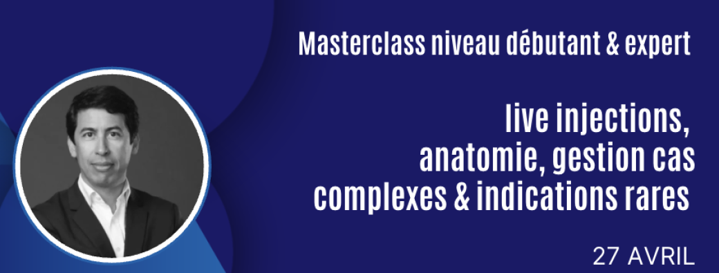 MASTERCLASS LYON  -  TECHNIQUES D'INJECTIONS AVEC L'ACIDE HYALURONIQUE