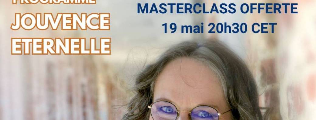Masterclass offerte JOUVENCE ETERNELLE