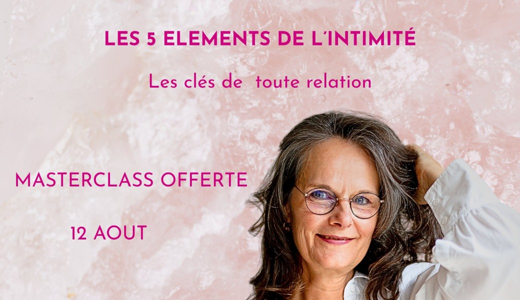 Masterclass Offerte Les 5 éléments de l'intimité