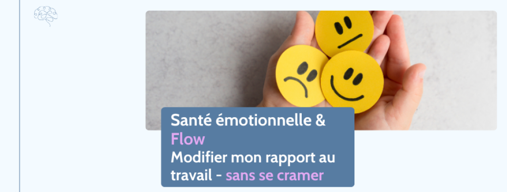 Masterclass "Santé émotionnelle & Flow Modifier mon rapport au travail - sans se cramer"