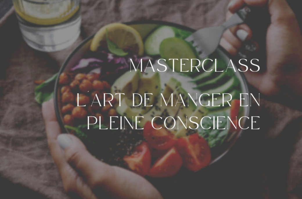 Masterclass sur l’art de manger en pleine conscience
