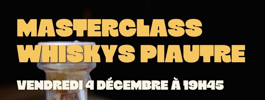 Masterclass whiskys de la Piautre
