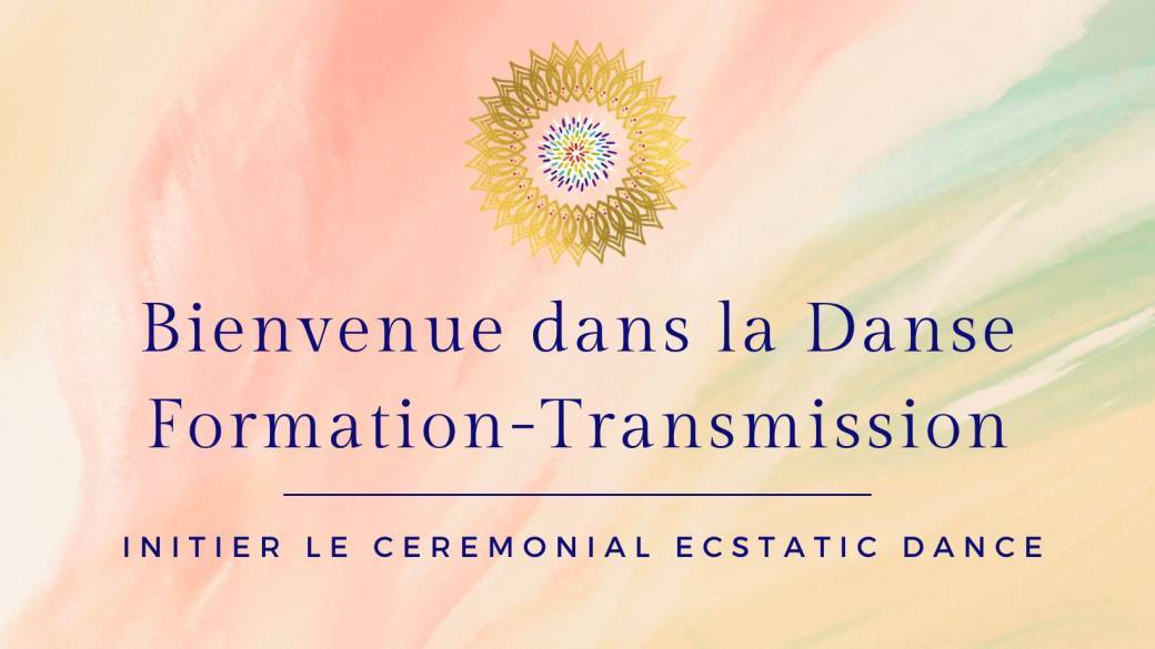 LA Formation Transmission ECSTATIC DANCE et créer ce Rassemblement dans toutes les villes en France