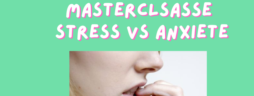Masterclasse le stress VS l'anxiété
