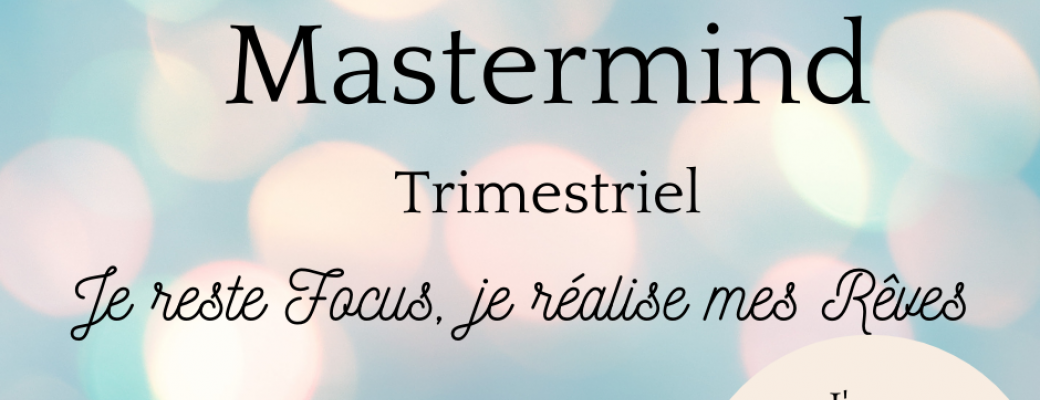 Mastermind Je reste focus, je réalise mes rêves