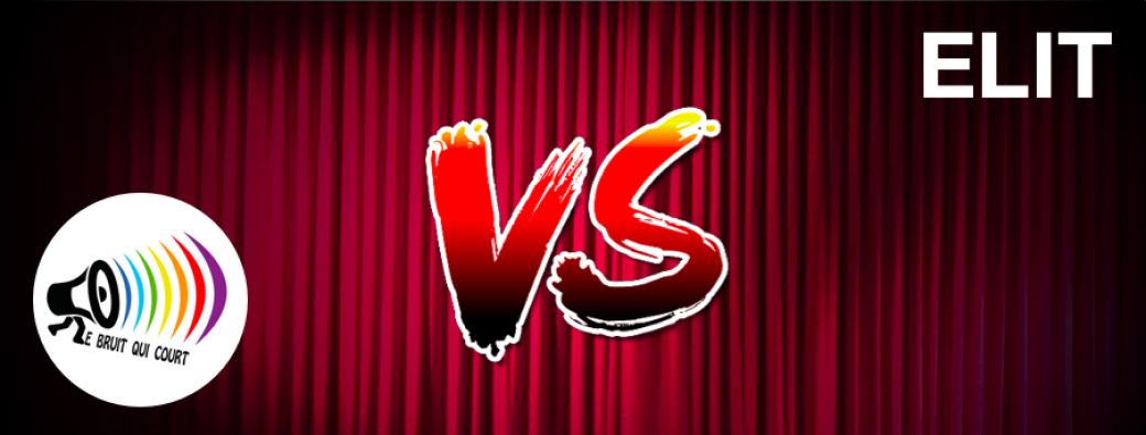 MATCH D'IMPROVISATION : ELIT VS Le Bruit Qui Court